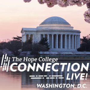 The Hope College Connection Live | Washington, D.C.